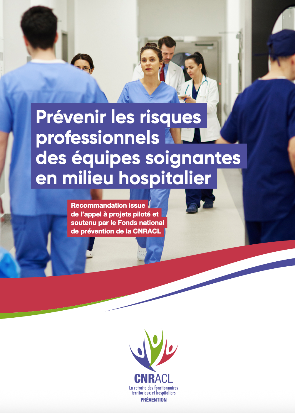 Prévenir les risques professionnels des équipes soignantes en milieu hospitalier. Recommandation issue de l’appel à projets piloté et soutenu par le Fonds national de prévention de la CNRACL