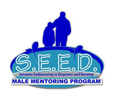 S.E.E.D - Servants Endeavoring to Empower and Develop - Male Mentoring Program S.E.E.D - Servants Endeavoring to Empower and Develop - Male Mentoring Program