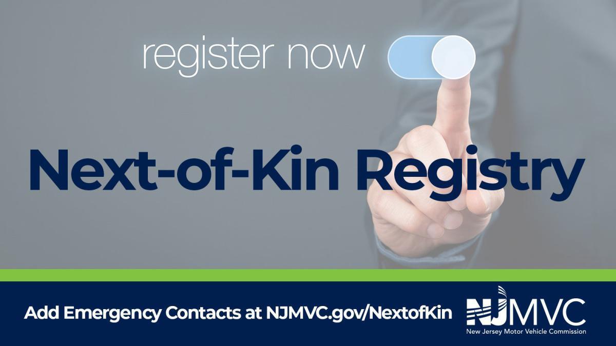 NEW JERSEY MOTOR VEHICLE NEXT-OF-KIN REGISTRY (*PLEASE SHARE*) NEW JERSEY MOTOR VEHICLE NEXT-OF-KIN REGISTRY (*PLEASE SHARE*)