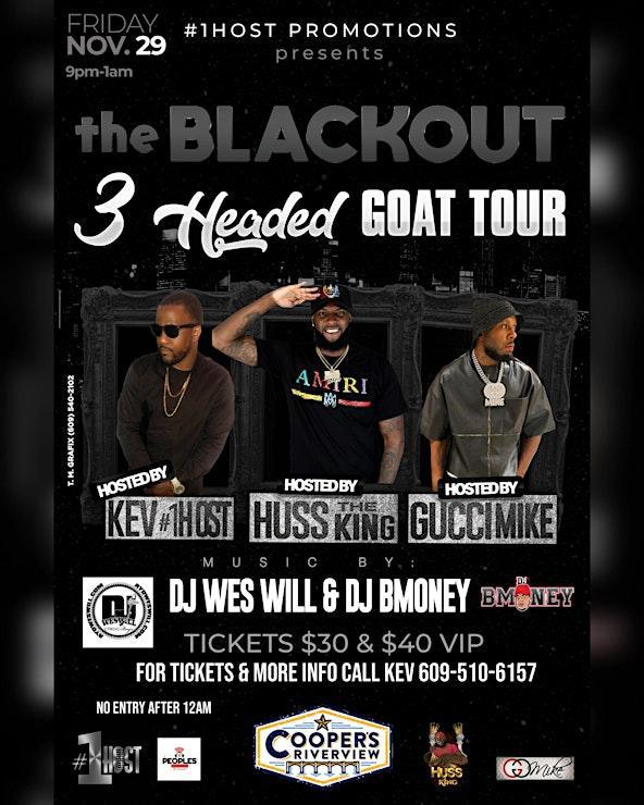 " The BLACKOUT 3 Headed GOAT TOUR "