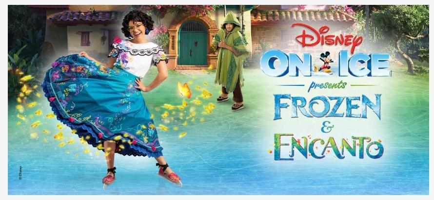 Disney on Ice Presents 'Frozen & Encanto' ( 3/12, 3/13 and 3/14) Time varies Disney on Ice Presents 'Frozen & Encanto' ( 3/12, 3/13 and 3/14) Time varies