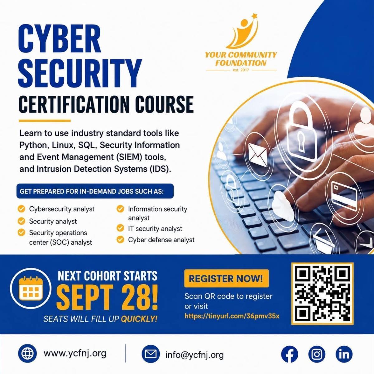CYBERSECURITY CERTIFICATION COURSE Ready to build skills for an in-demand career in cybersecurity? Our next cohort starts September 28!