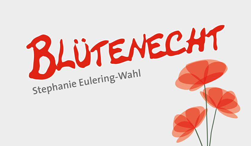 BLÜTENECHT Stephanie Eulering-Wahl