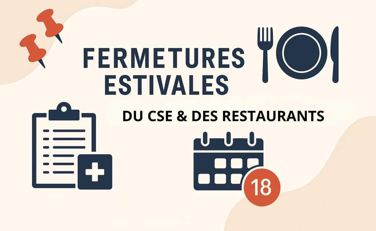 Fermetures estivales du CSE & des restaurants