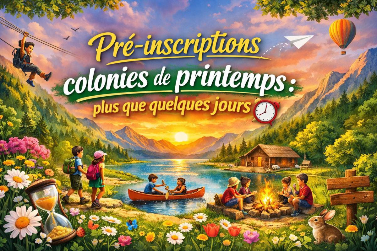 Clôture imminente des pré-inscriptions : Colonies de printemps