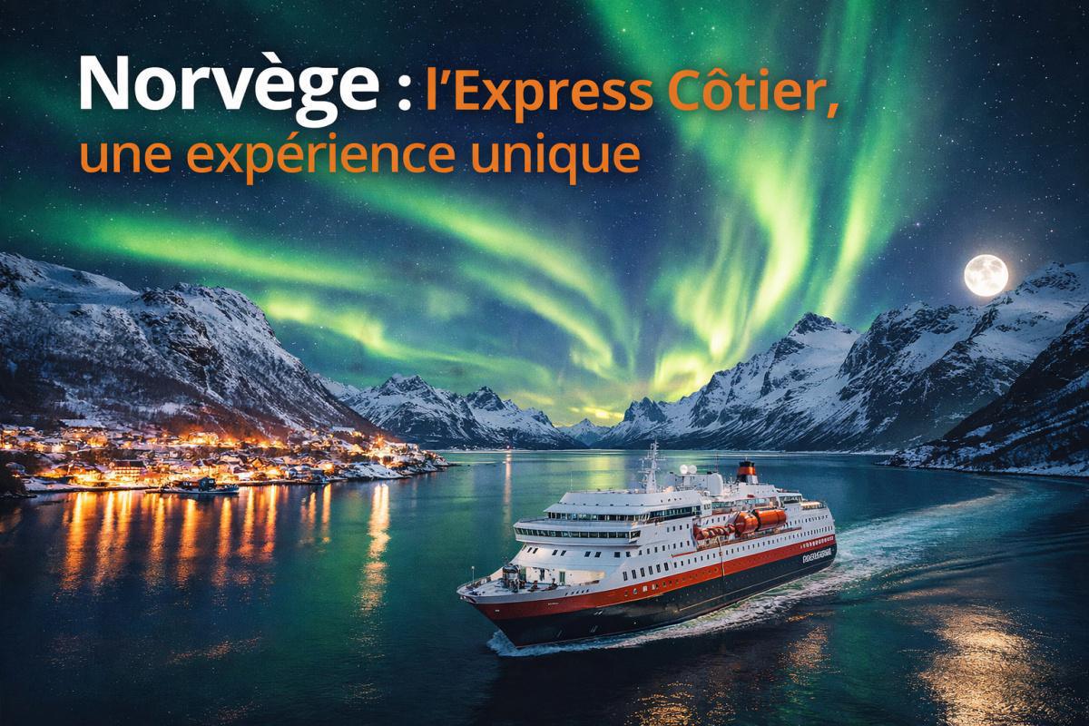 Norvège : l’Express Côtier, une expérience unique Norvège : l’Express Côtier, une expérience unique