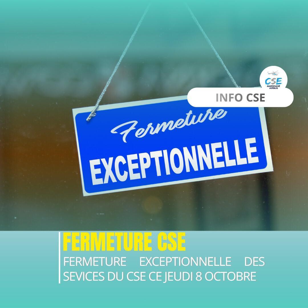 CSE : Fermeture exceptionnelle 