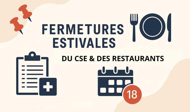 Fermetures estivales du CSE & des restaurants