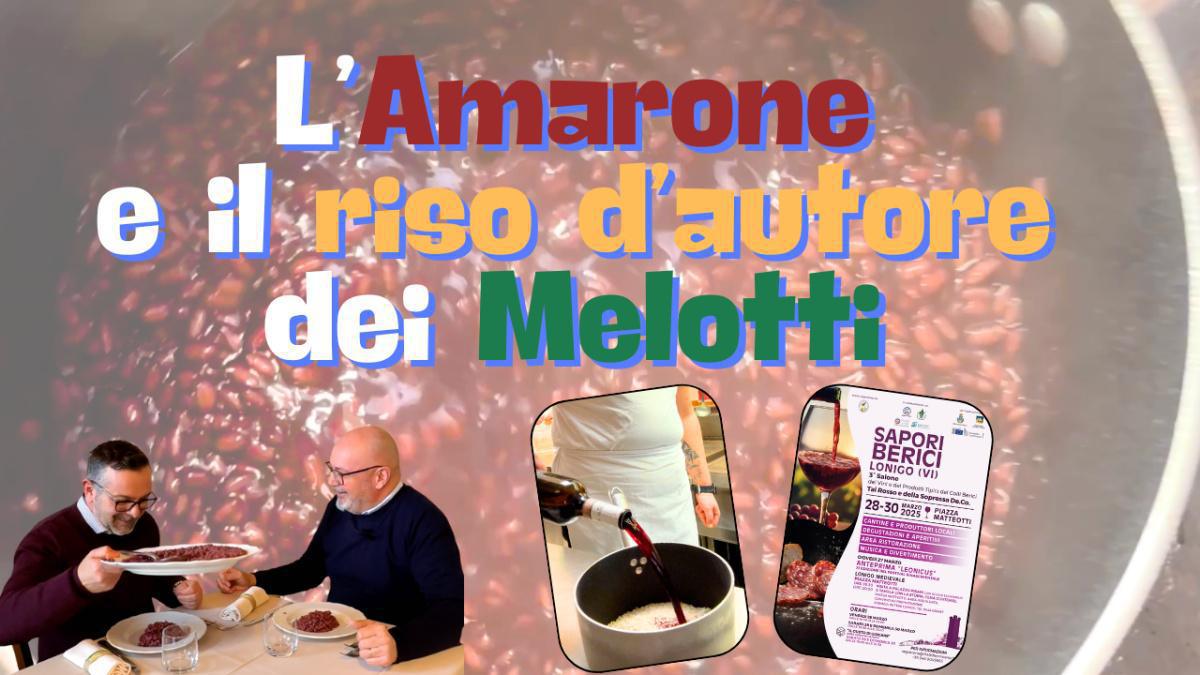 L'amarone, il Monte Veronese e il riso d'autore dei Melotti L'amarone, il Monte Veronese e il riso d'autore dei Melotti
