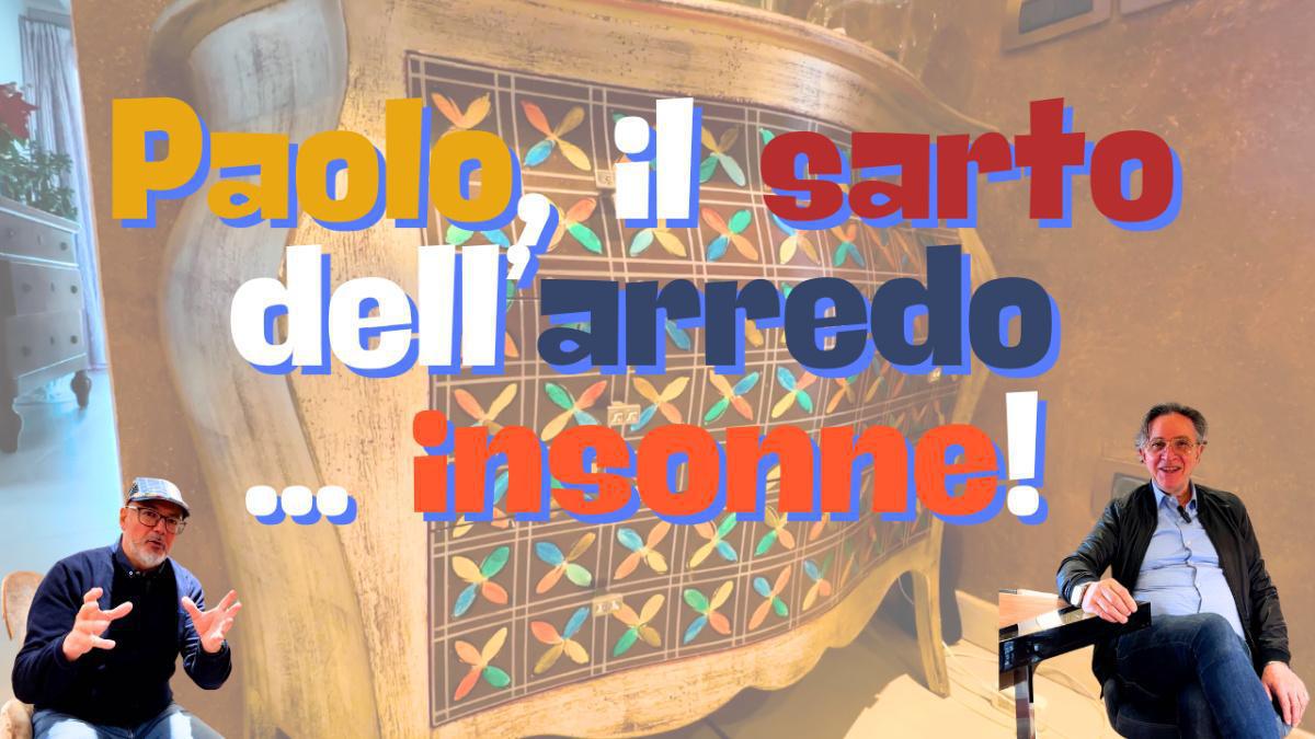 Paolo, il sarto dell'arredamento... insonne! Paolo, il sarto dell'arredamento... insonne!