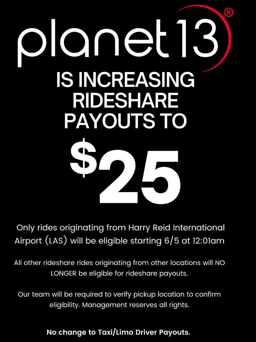 Rideshare payout at P13 increases to $25 starting 6/5. Only rides from Harry Reid (LAS) airport qualify. All other rideshare payouts no longer eligible. No changes to taxi or limo payouts.