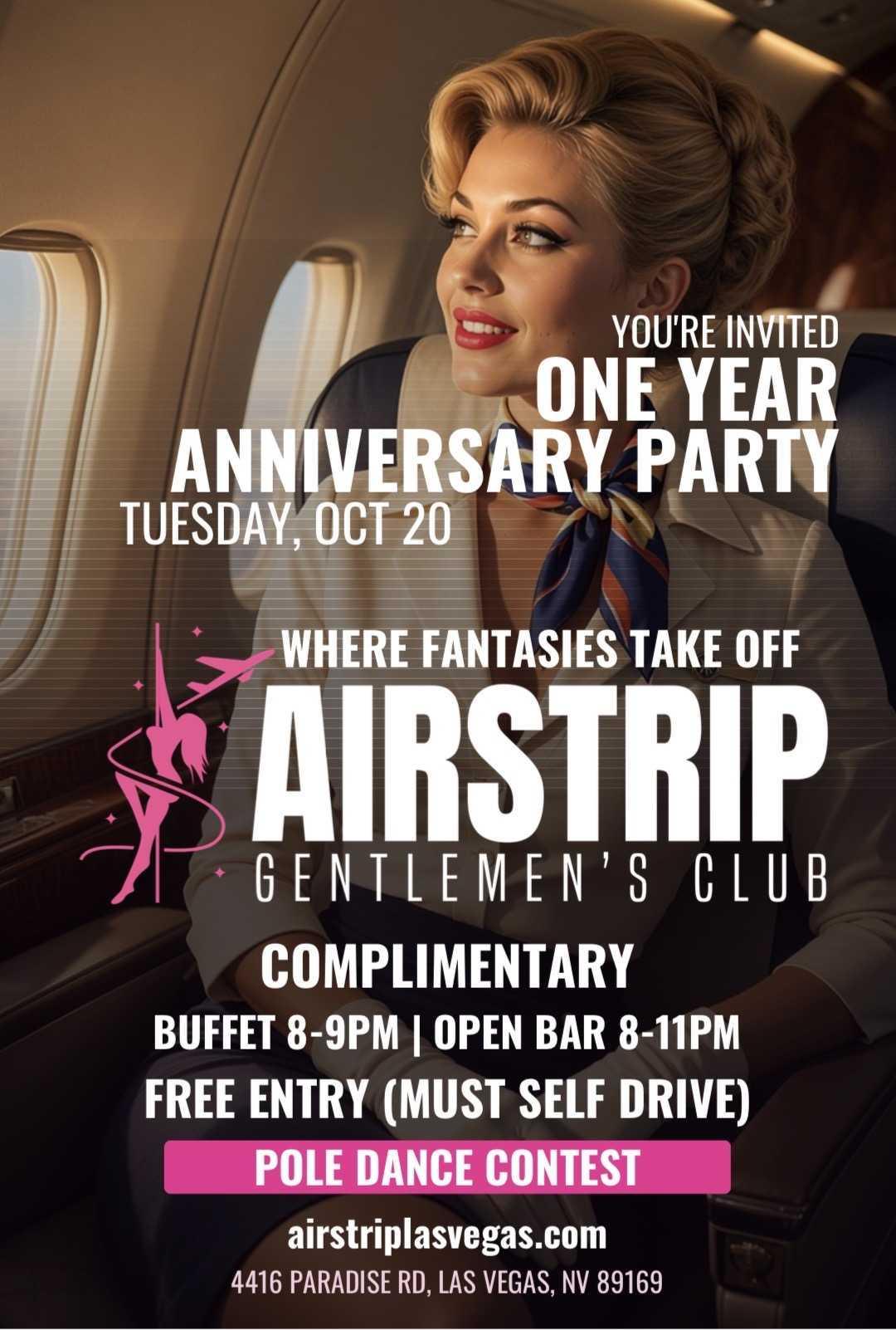 AIRSTRIP Gentlemen’s Club - One Year Anniversary Party & Driver Appreciation Party. Tues. Oct. 20 at 8pm. Comp buffet 8p-9pm. Open bar 8p-11pm. First 50 guests receive a gift bag.