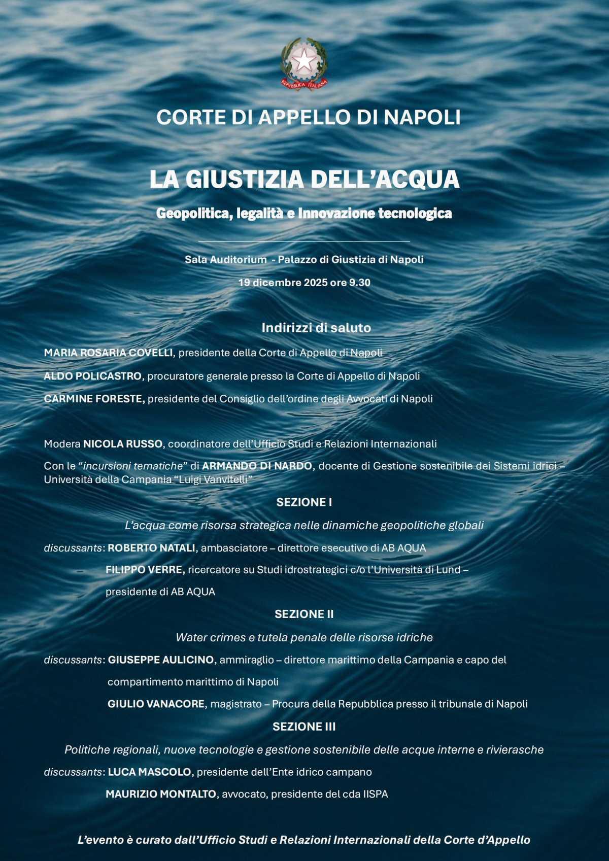 Corte d’Appello di Napoli. Convegno sul tema "La Giustizia dell'Acqua: Geopolitica, legalità e Innovazione tecnologica", 19 dicembre 2025 ore 9.30 Corte d’Appello di Napoli. Convegno sul tema "La Giustizia dell'Acqua: Geopolitica, legalità e Innovazione tecnologica", 19 dicembre 2025 ore 9.30