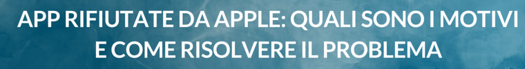 App rifiutate da Apple quali sono i motivi e come risolvere App rifiutate da Apple quali sono i motivi e come risolvere