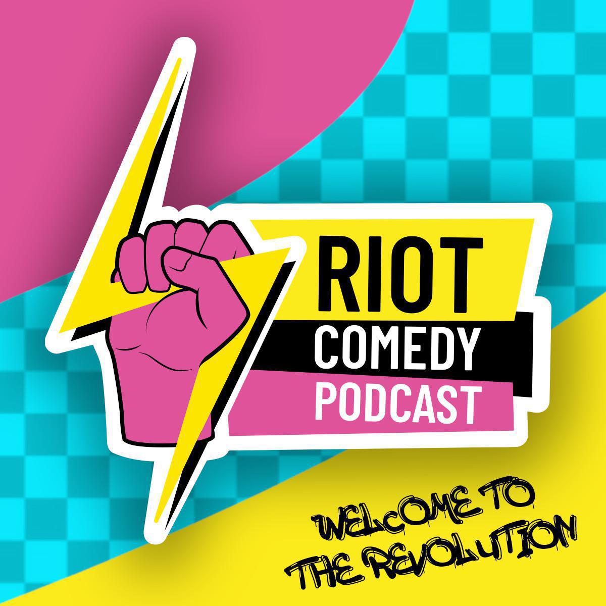 RIOT COMEDY PODCAST RIOT COMEDY PODCAST