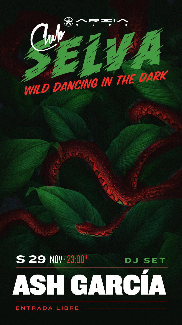 Areia Club presenta CLUB SELVA by ASH GARCIA Areia Club presenta CLUB SELVA by ASH GARCIA