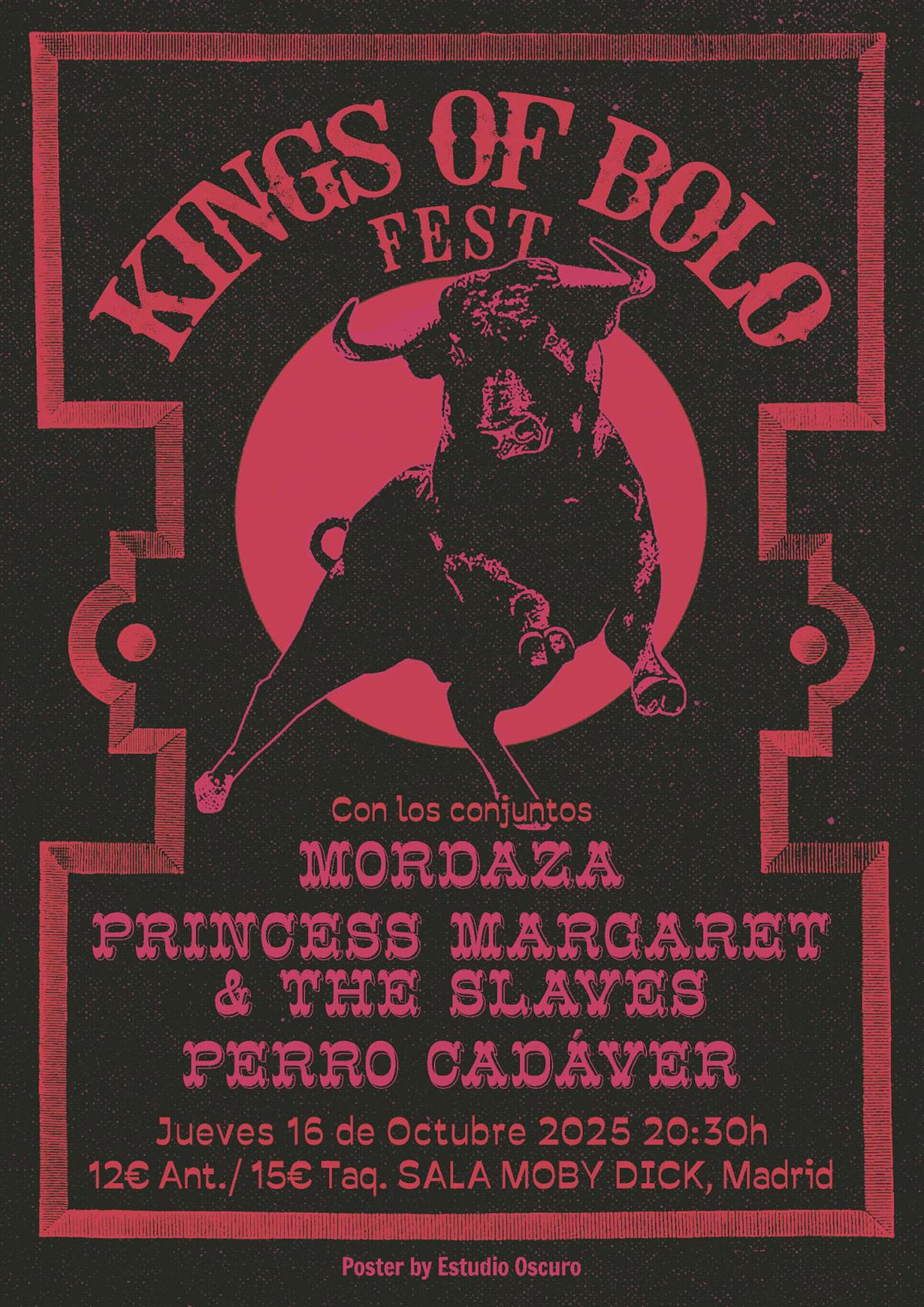 KINGS of BOLO FEST: PERRO CADAVER + PRINCESS MARGARET & THE SLAVES + MORDAZA KINGS of BOLO FEST: PERRO CADAVER + PRINCESS MARGARET & THE SLAVES + MORDAZA