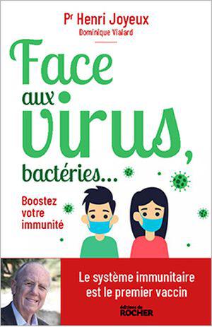 Face Aux Virus Stimulez Vos Defenses Immunitaires Par Le Pr Henri Joyeux Et Dominique Vialard Livre