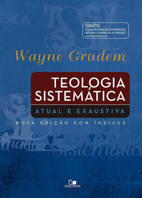 Teologia Sistemática - Wayne Grudem Teologia Sistemática - Wayne Grudem