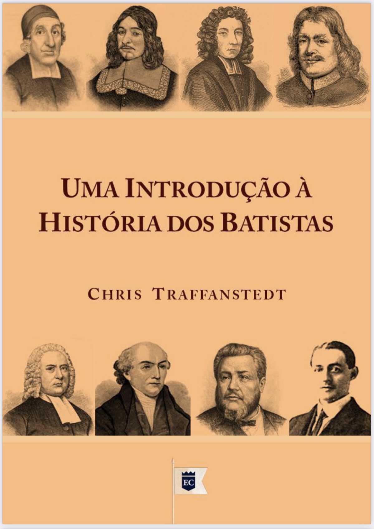 Uma Introdução à História dos Batistas Uma Introdução à História dos Batistas
