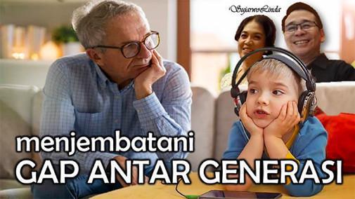 Menjembatani Gap Antar Generasi Menjembatani Gap Antar Generasi