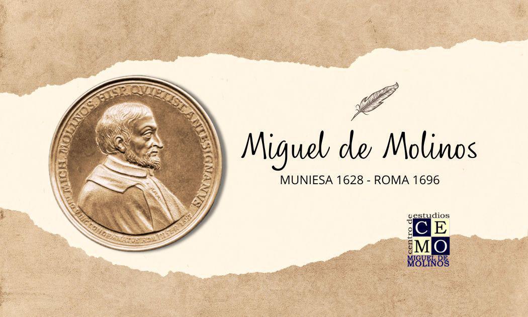 MIGUEL DE MOLINOS. MIRADA MÍSTICA Y HUMANISTA MIGUEL DE MOLINOS. MIRADA MÍSTICA Y HUMANISTA