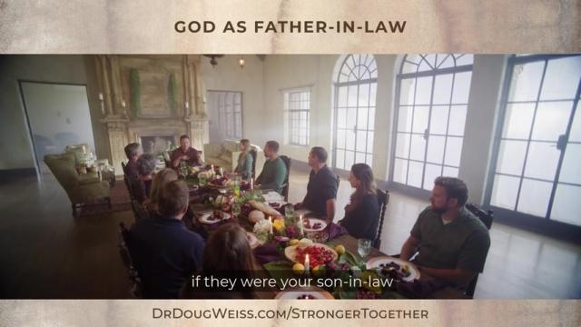 Stronger Together #20 - God As Father-In-Law