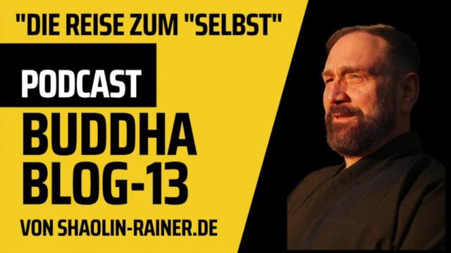 13-Die Reise zum "Selbst"-Buddha-Blog-Podcast-Buddhismus im Alltag