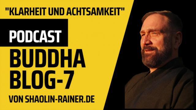 7-Klarheit und Achtsamkeit-Buddha-Blog-Podcast - Buddhismus im Alltag