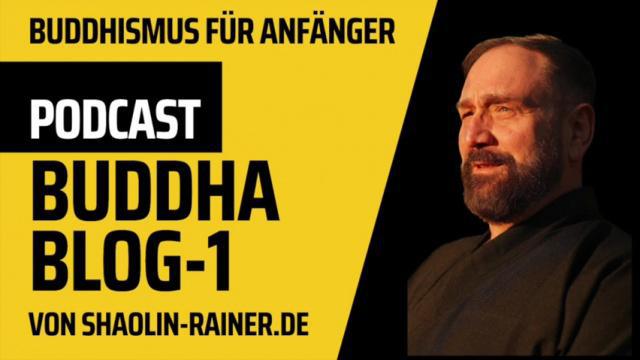 1-Buddhismus für Anfänger-Buddha Blog Podcast - Buddhismus im Alltag