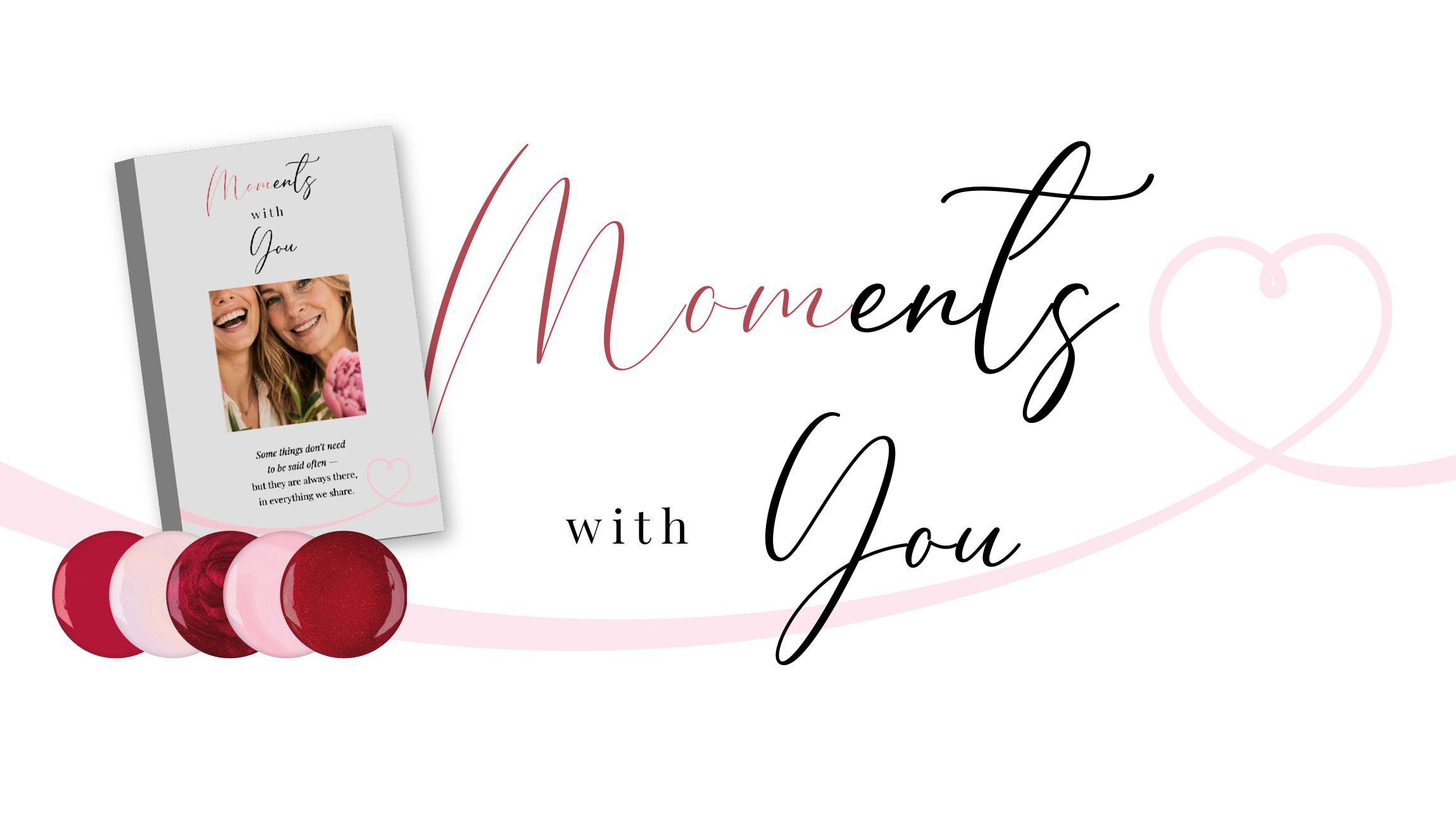 moments with you