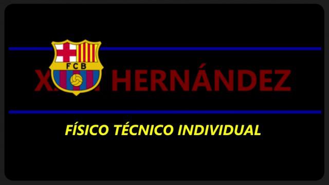 XAVI HERNÁNDEZ, TRABAJO FÍSICO TÉCNICO INDIVIDUAL