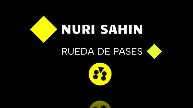 NURI SAHIN, RUEDA DE PASES