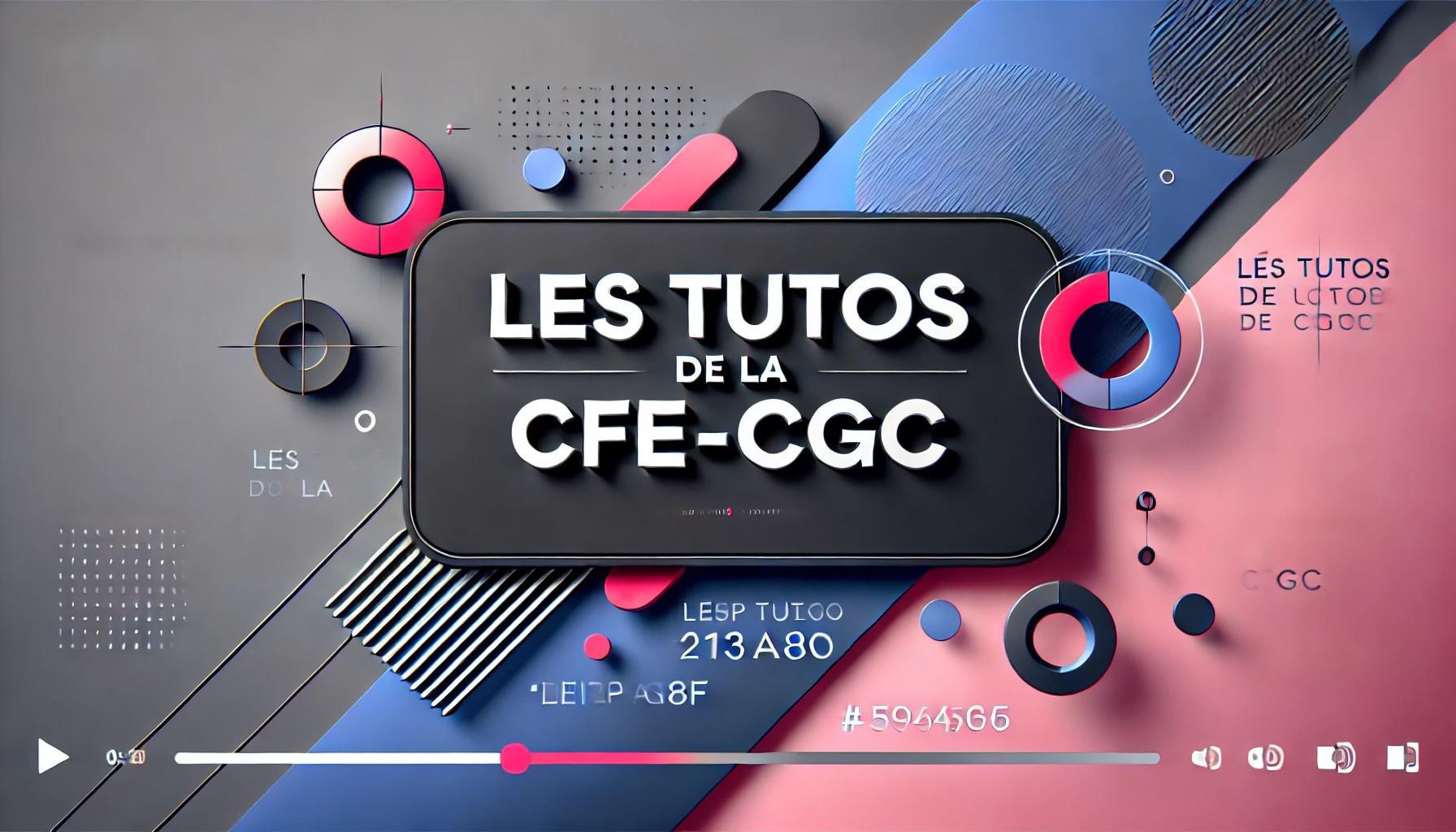 Les Tutos de la CFE-CGC