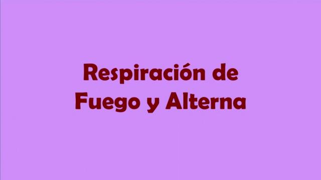 Ejercicios Respiratorios - Respiración de Fuego y Alterna