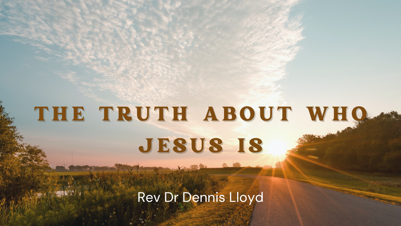 The Truth About Who Jesus Is