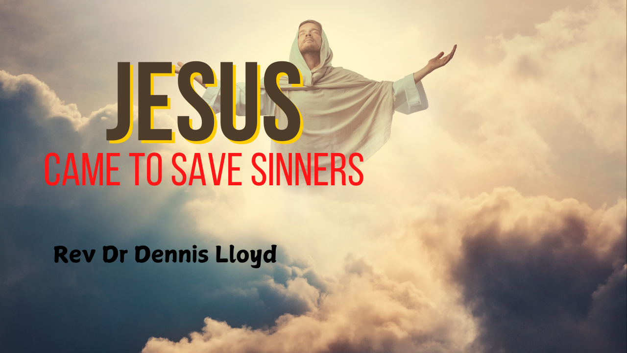 Jesus came to save sinners
