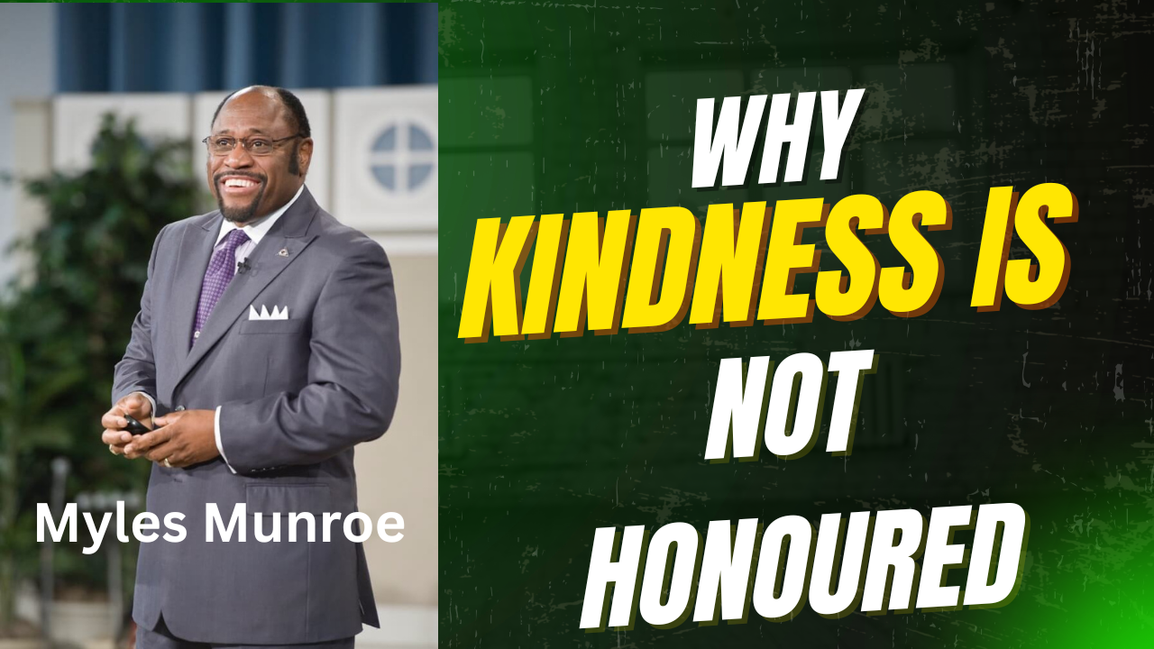 Why Kindness is not Honoured 