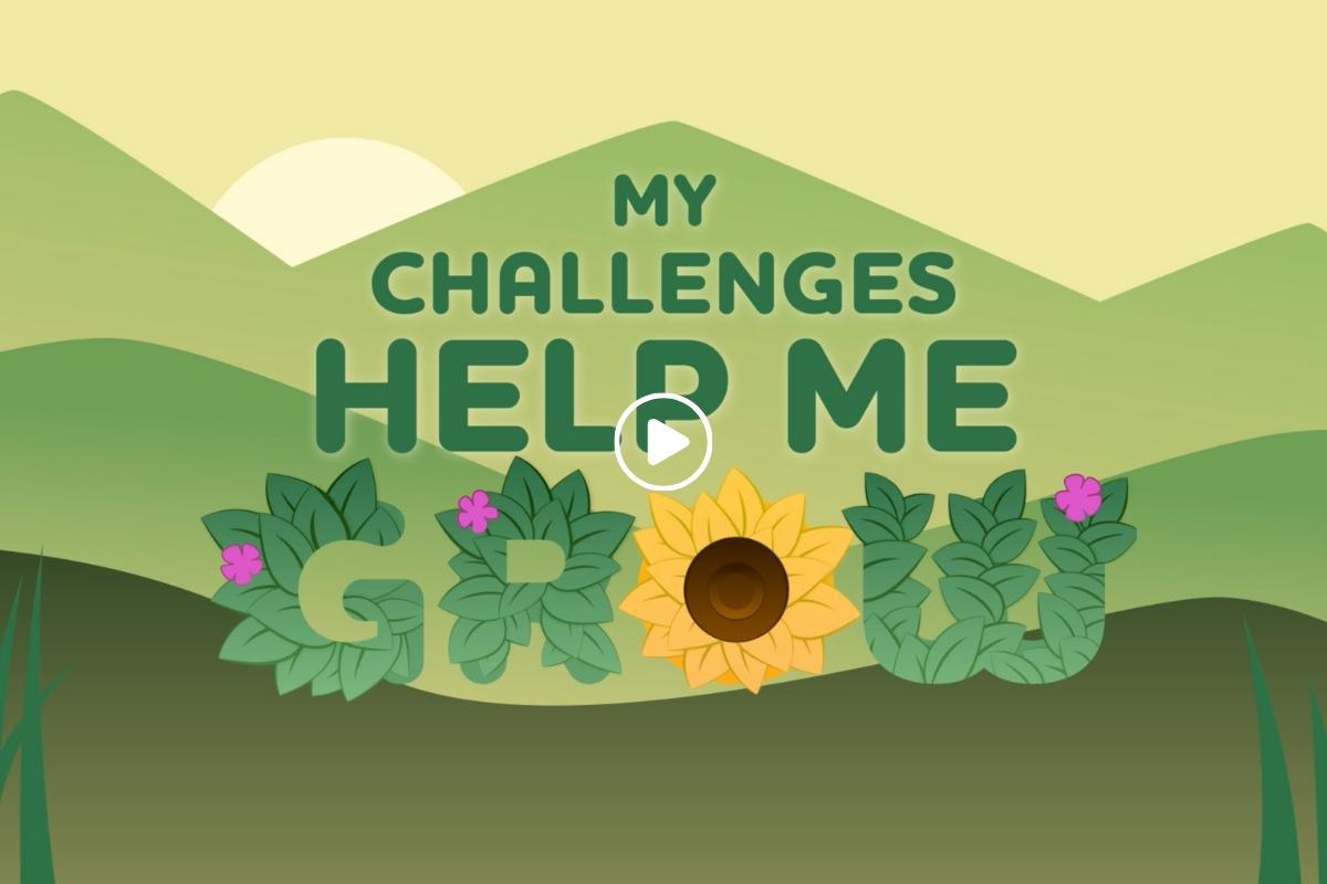 My Challenges Help Me Grow