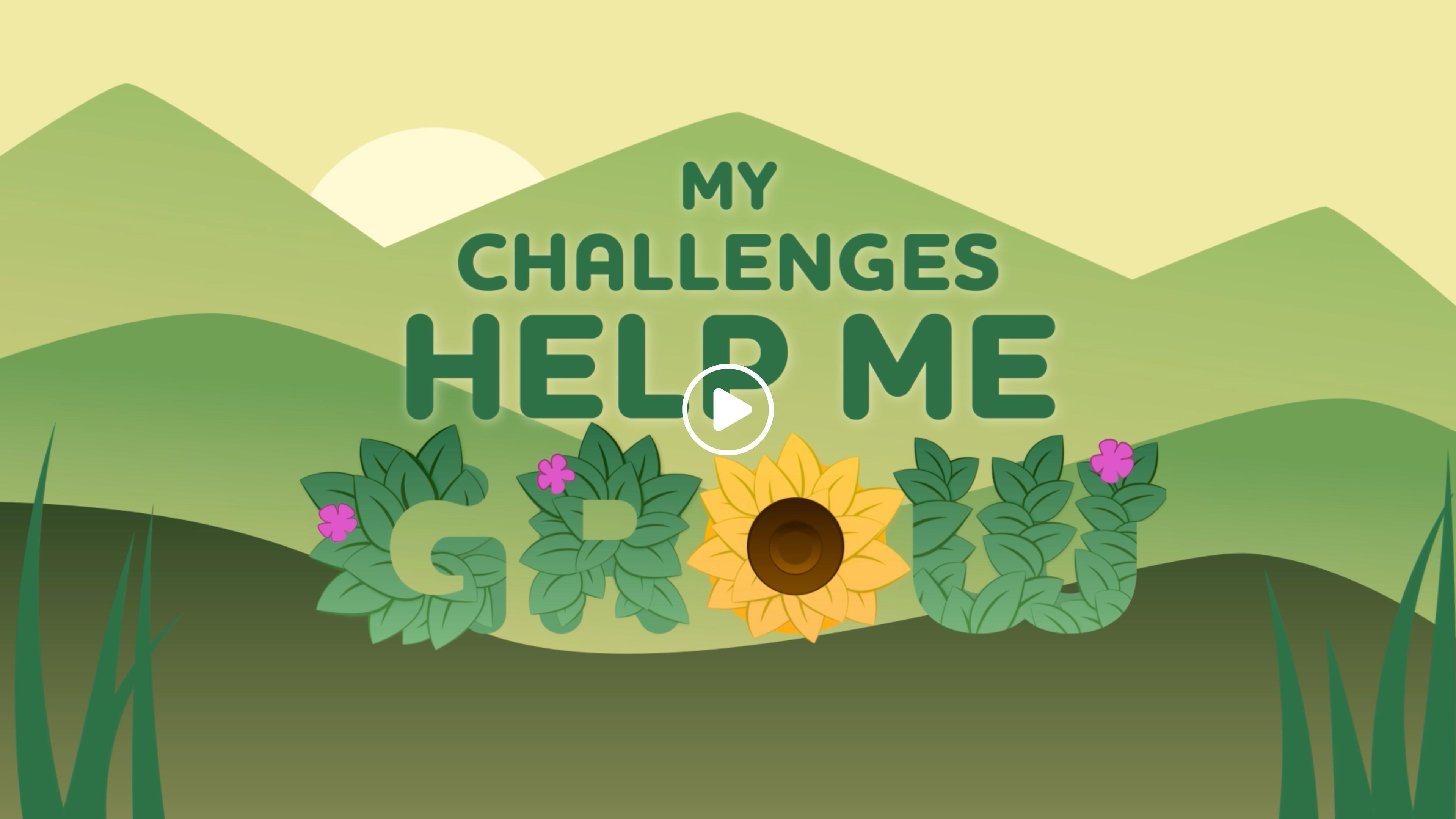 My Challenges Help Me Grow