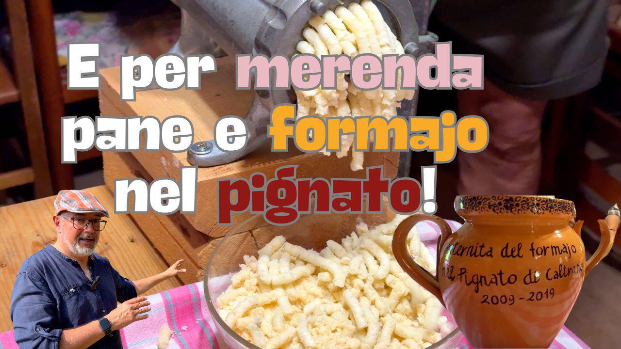 E per merenda, pane e formajo nel pignato!