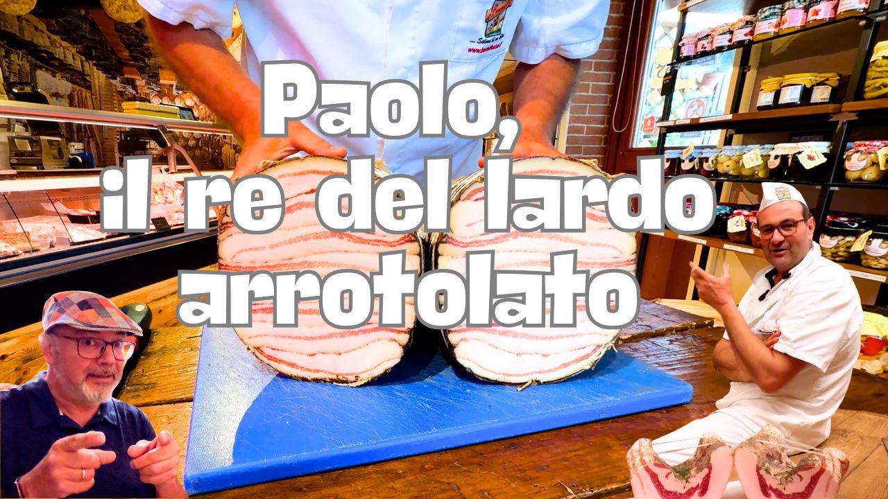Paolo, il re del lardo arrotolato