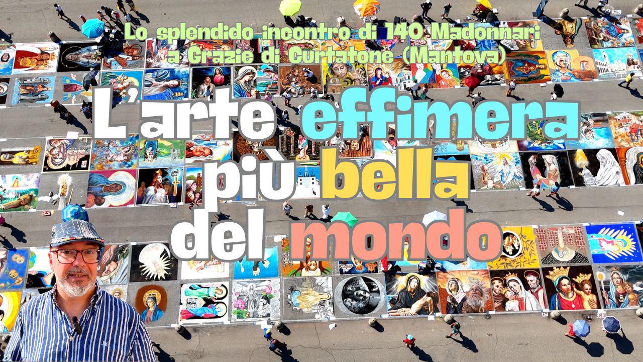 Lo spettacolo straordinario dei Madonnari di Grazie