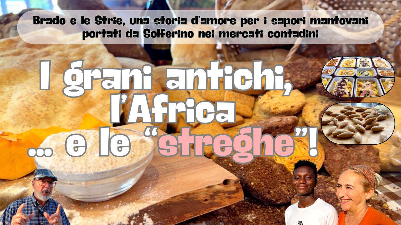 Brado e le strie: dai grani antichi all'Africa